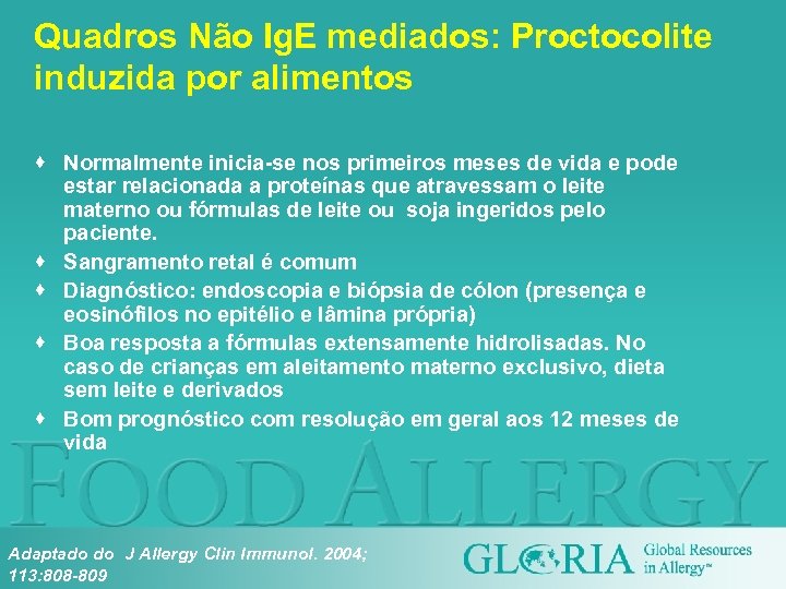 Quadros Não Ig. E mediados: Proctocolite induzida por alimentos · Normalmente inicia-se nos primeiros