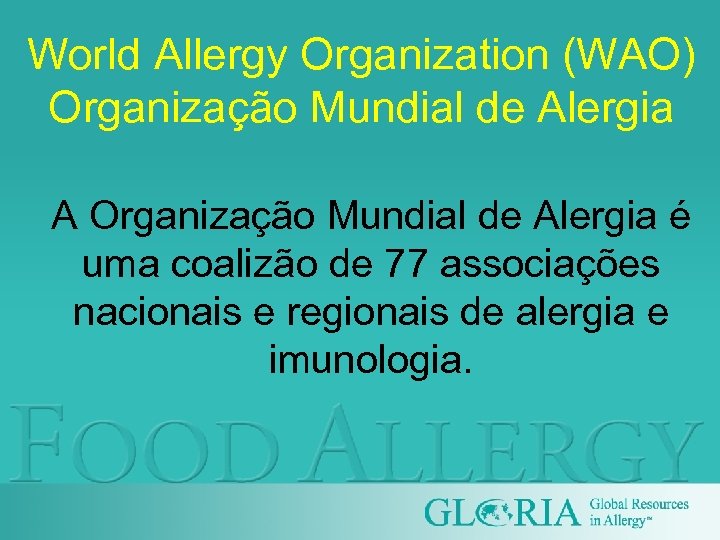 World Allergy Organization (WAO) Organização Mundial de Alergia A Organização Mundial de Alergia é