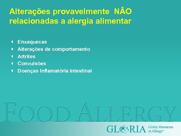 Alterações provavelmente N O relacionadas a alergia alimentar · · · Enxaquecas Alterações de