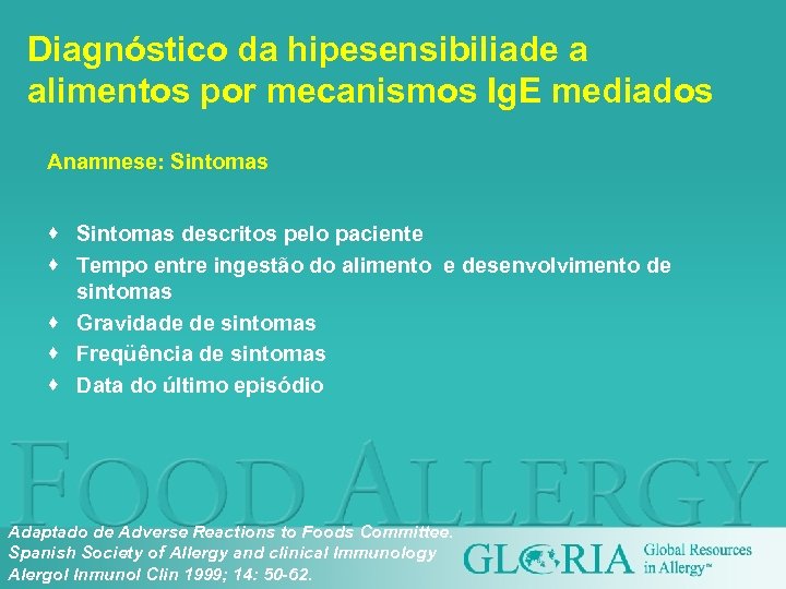 Diagnóstico da hipesensibiliade a alimentos por mecanismos Ig. E mediados Anamnese: Sintomas · Sintomas