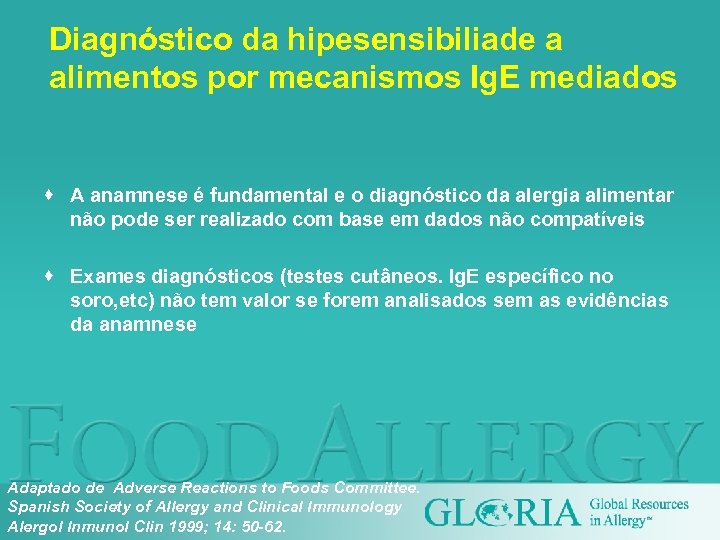 Diagnóstico da hipesensibiliade a alimentos por mecanismos Ig. E mediados · A anamnese é