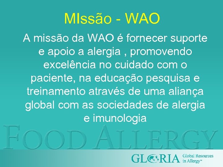 MIssão - WAO A missão da WAO é fornecer suporte e apoio a alergia