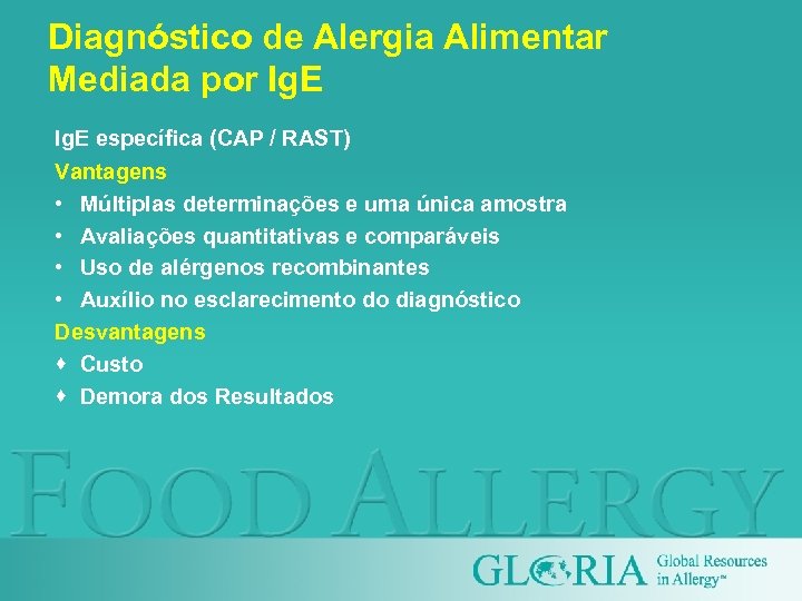 Diagnóstico de Alergia Alimentar Mediada por Ig. E específica (CAP / RAST) Vantagens •