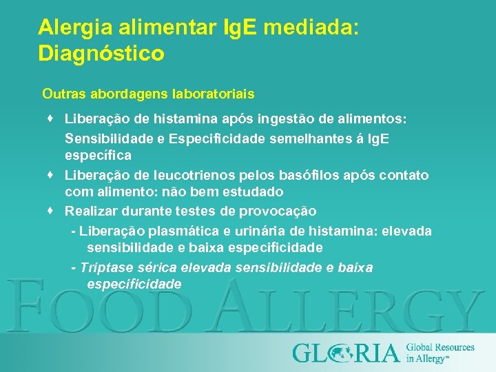 Alergia alimentar Ig. E mediada: Diagnóstico Outras abordagens laboratoriais · Liberação de histamina após