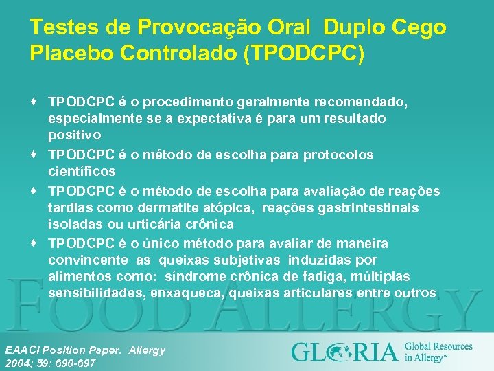 Testes de Provocação Oral Duplo Cego Placebo Controlado (TPODCPC) · TPODCPC é o procedimento