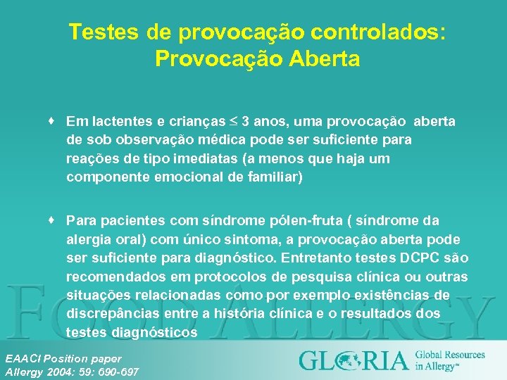 Testes de provocação controlados: Provocação Aberta · Em lactentes e crianças 3 anos, uma