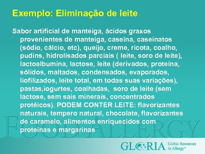 Exemplo: Eliminação de leite Sabor artificial de manteiga, ácidos graxos provenientes de manteiga, caseína,