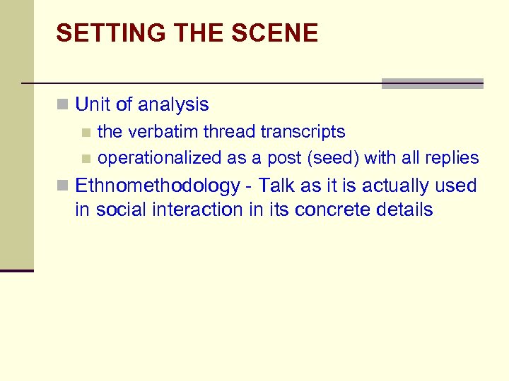 SETTING THE SCENE n Unit of analysis n the verbatim thread transcripts n operationalized