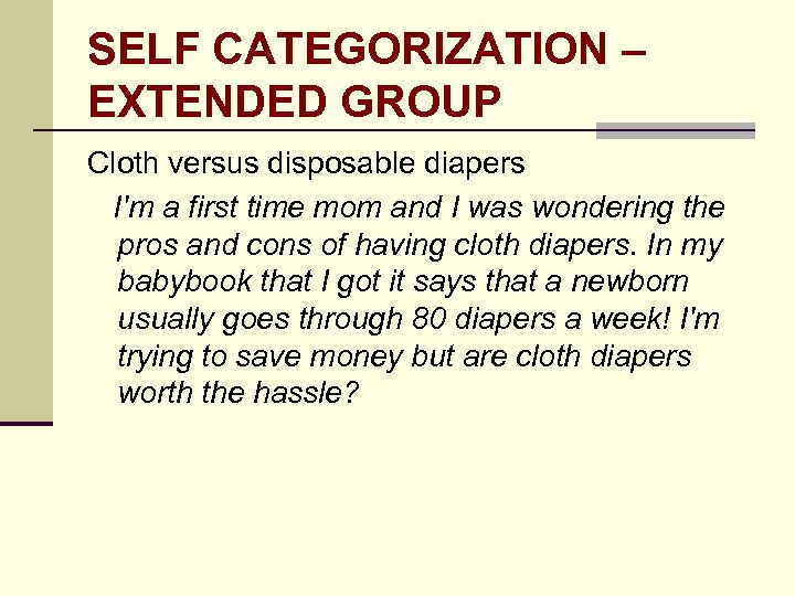 SELF CATEGORIZATION – EXTENDED GROUP Cloth versus disposable diapers I'm a first time mom