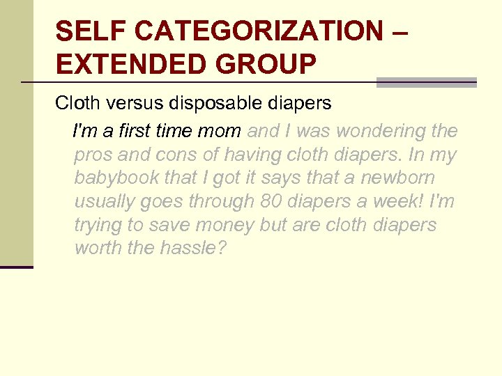 SELF CATEGORIZATION – EXTENDED GROUP Cloth versus disposable diapers I'm a first time mom