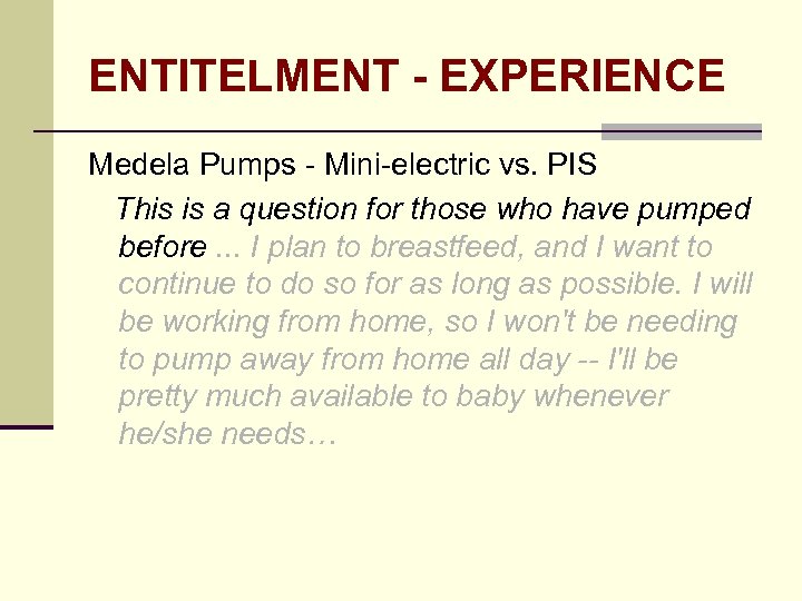 ENTITELMENT - EXPERIENCE Medela Pumps - Mini-electric vs. PIS This is a question for