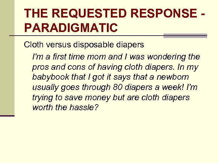 THE REQUESTED RESPONSE PARADIGMATIC Cloth versus disposable diapers I'm a first time mom and