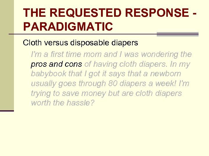 THE REQUESTED RESPONSE PARADIGMATIC Cloth versus disposable diapers I'm a first time mom and