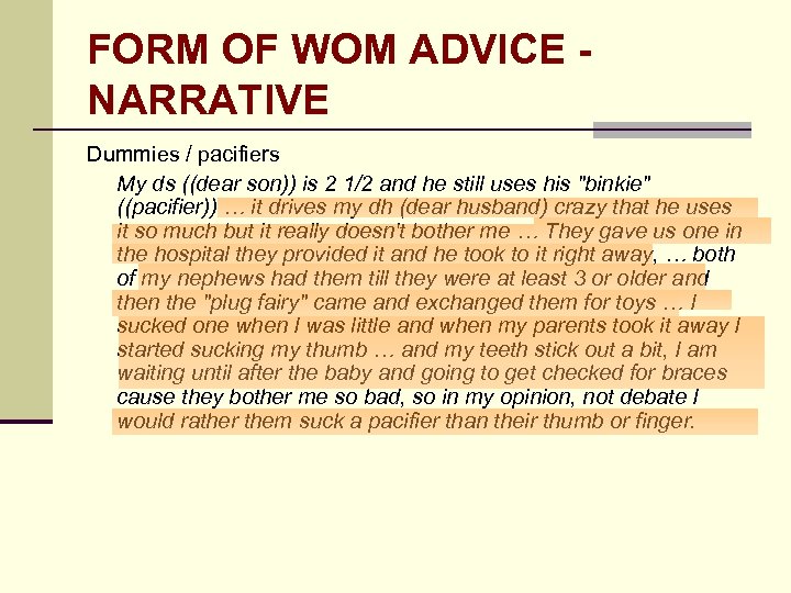 FORM OF WOM ADVICE NARRATIVE Dummies / pacifiers My ds ((dear son)) is 2