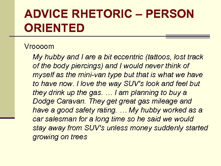 ADVICE RHETORIC – PERSON ORIENTED Vroooom My hubby and I are a bit eccentric