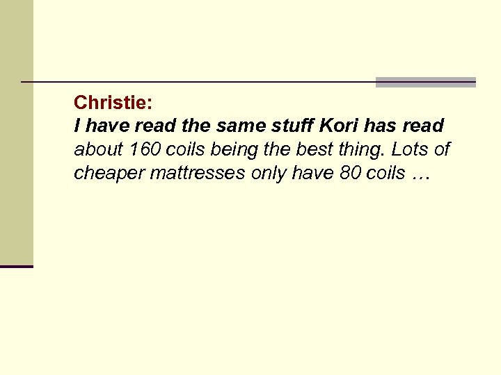 Christie: I have read the same stuff Kori has read about 160 coils being