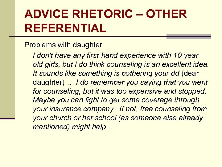 ADVICE RHETORIC – OTHER REFERENTIAL Problems with daughter I don't have any first-hand experience