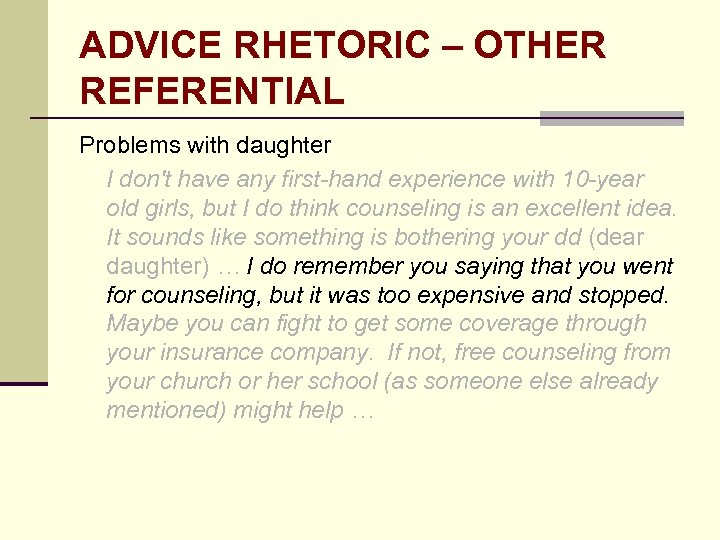 ADVICE RHETORIC – OTHER REFERENTIAL Problems with daughter I don't have any first-hand experience