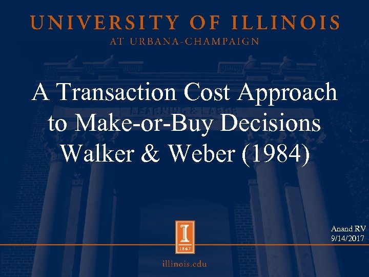 A Transaction Cost Approach to Make-or-Buy Decisions Walker & Weber (1984) Anand RV 9/14/2017