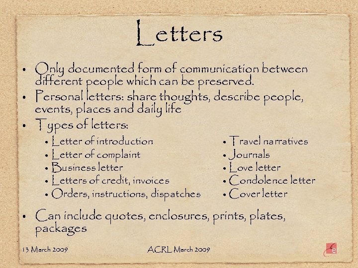 Letters • • • Only documented form of communication between different people which can