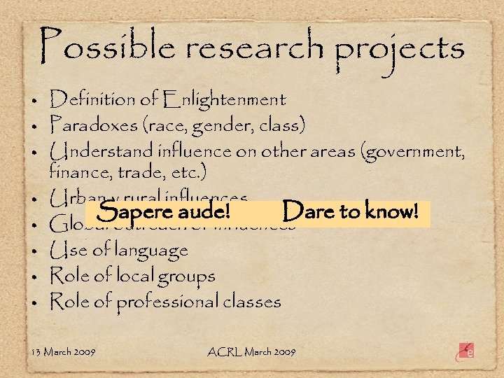 Possible research projects • • Definition of Enlightenment Paradoxes (race, gender, class) Understand influence