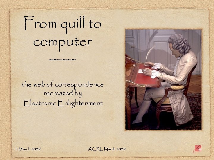 From quill to computer ------ the web of correspondence recreated by Electronic Enlightenment 13