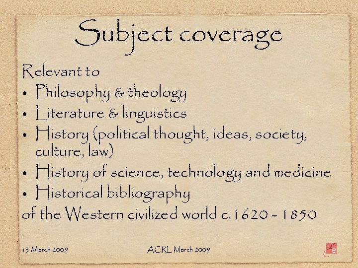 Subject coverage Relevant to • Philosophy & theology • Literature & linguistics • History