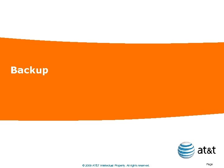 Backup © 2009 AT&T Intellectual Property. All rights reserved. Page 