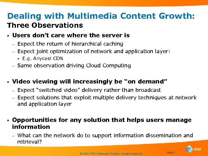 Dealing with Multimedia Content Growth: Three Observations • Users don’t care where the server