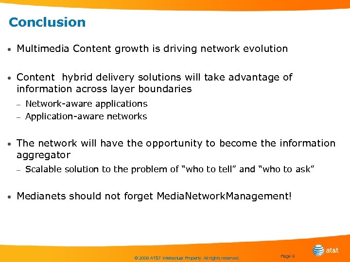 Conclusion • Multimedia Content growth is driving network evolution • Content hybrid delivery solutions