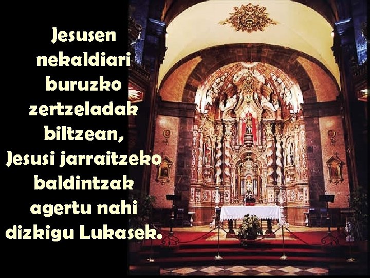 Jesusen nekaldiari buruzko zertzeladak biltzean, Jesusi jarraitzeko baldintzak agertu nahi dizkigu Lukasek. 