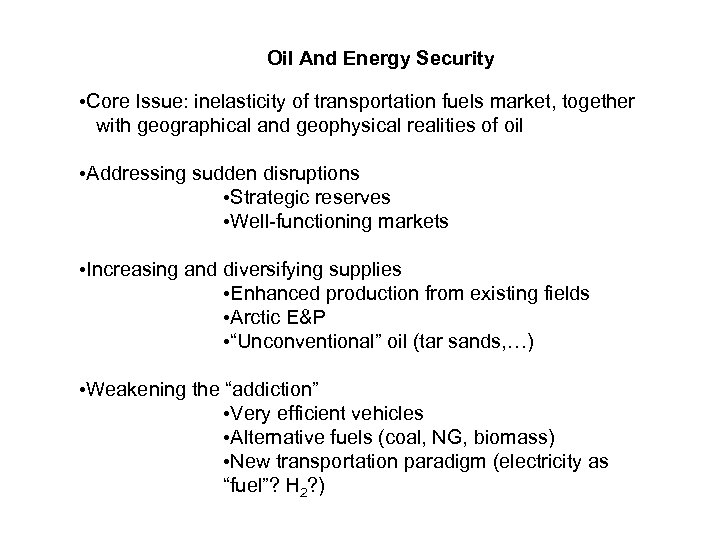 Oil And Energy Security • Core Issue: inelasticity of transportation fuels market, together with