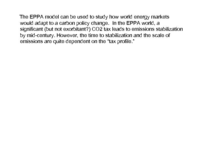 The EPPA model can be used to study how world energy markets would adapt
