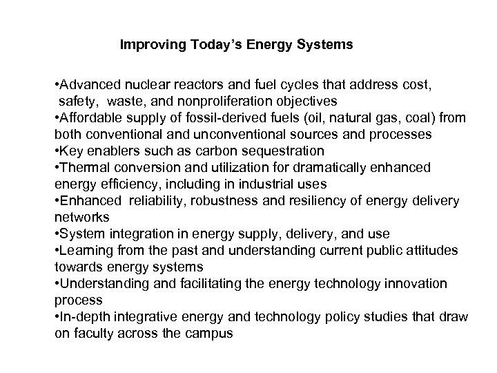 Improving Today’s Energy Systems • Advanced nuclear reactors and fuel cycles that address cost,