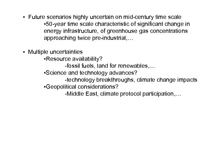  • Future scenarios highly uncertain on mid-century time scale • 50 -year time