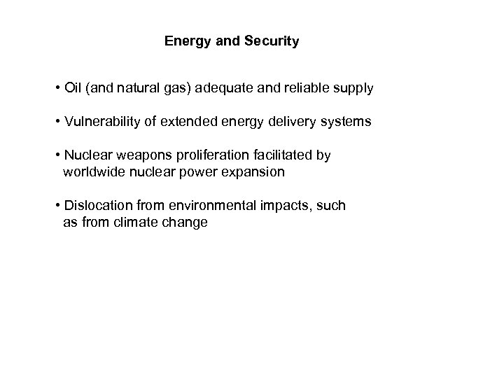 Energy and Security • Oil (and natural gas) adequate and reliable supply • Vulnerability