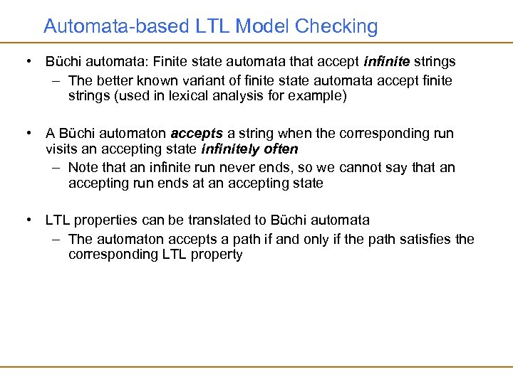 Automata-based LTL Model Checking • Büchi automata: Finite state automata that accept infinite strings
