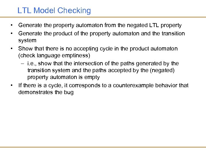 LTL Model Checking • Generate the property automaton from the negated LTL property •