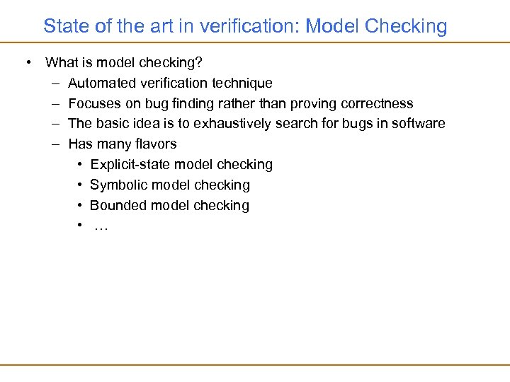 State of the art in verification: Model Checking • What is model checking? –