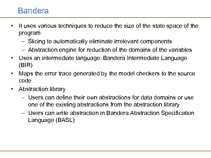Bandera • It uses various techniques to reduce the size of the state space