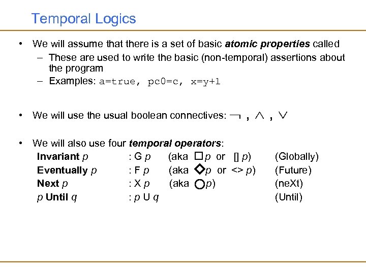 Temporal Logics • We will assume that there is a set of basic atomic