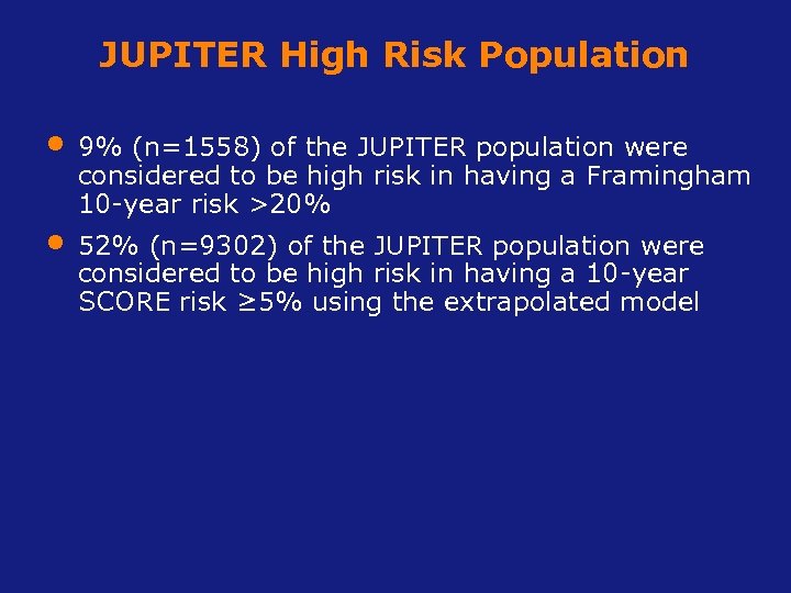 JUPITER High Risk Population • 9% (n=1558) of the JUPITER population were considered to