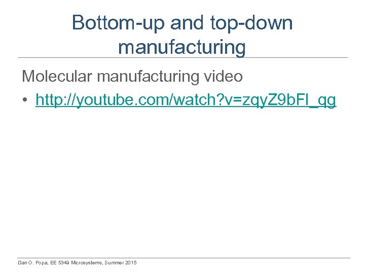 Bottom-up and top-down manufacturing Molecular manufacturing video • http: //youtube. com/watch? v=zqy. Z 9