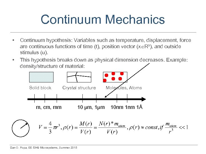 Continuum Mechanics • • Continuum hypothesis: Variables such as temperature, displacement, force are continuous