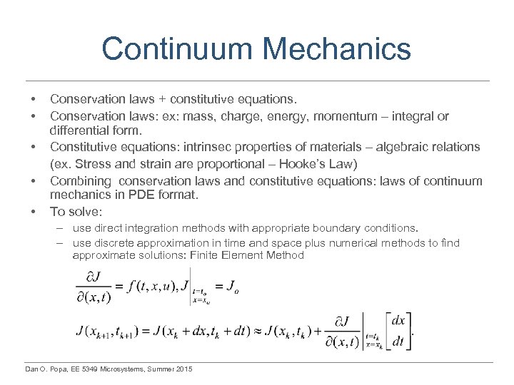 Continuum Mechanics • • • Conservation laws + constitutive equations. Conservation laws: ex: mass,