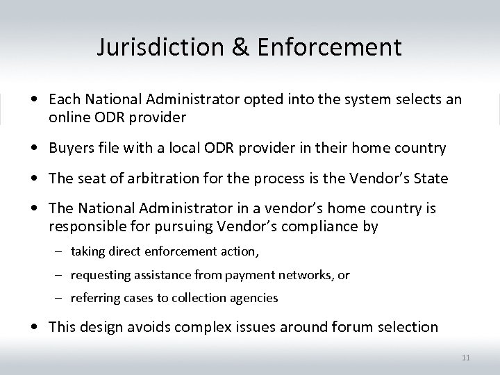 Jurisdiction & Enforcement • Each National Administrator opted into the system selects an online