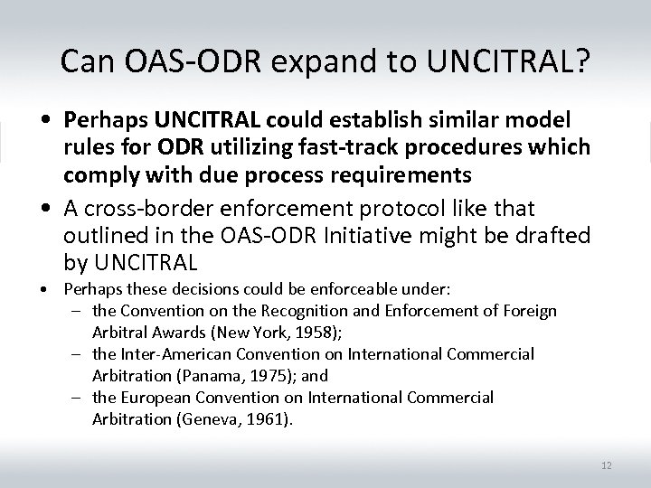 Can OAS-ODR expand to UNCITRAL? • Perhaps UNCITRAL could establish similar model rules for