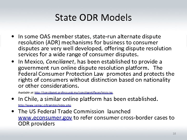 State ODR Models • In some OAS member states, state-run alternate dispute resolution (ADR)