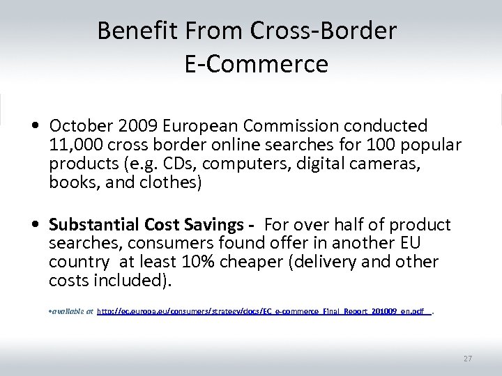 Benefit From Cross-Border E-Commerce • October 2009 European Commission conducted 11, 000 cross border