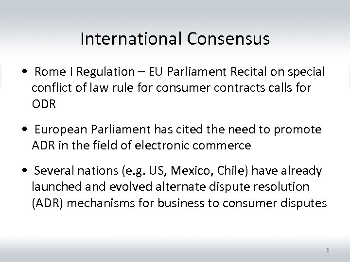 International Consensus • Rome I Regulation – EU Parliament Recital on special conflict of